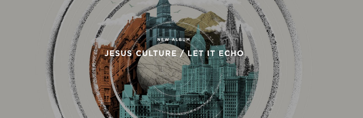 Let It Echo - Jesus Culture (Imagem: reprodução)